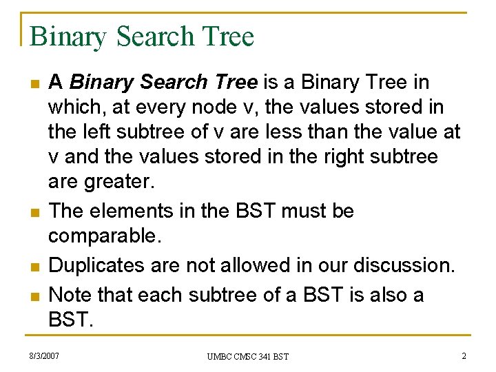 Binary Search Tree n n A Binary Search Tree is a Binary Tree in