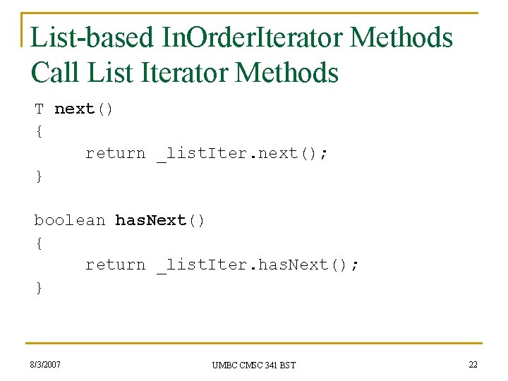 List-based In. Order. Iterator Methods Call List Iterator Methods T next() { return _list.
