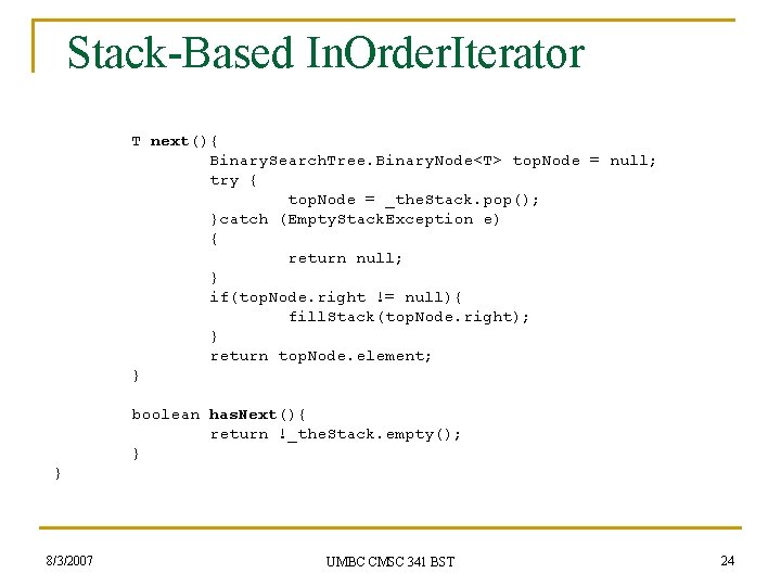 Stack-Based In. Order. Iterator T next(){ Binary. Search. Tree. Binary. Node<T> top. Node =