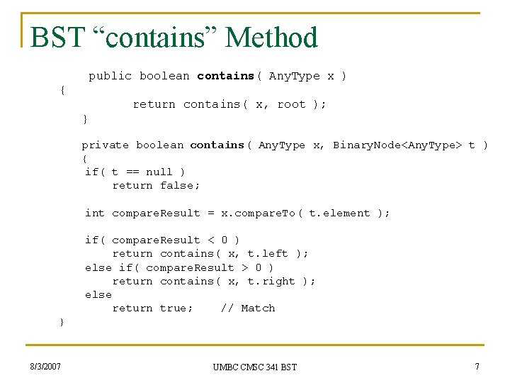 BST “contains” Method public boolean contains( Any. Type x ) { return contains( x,