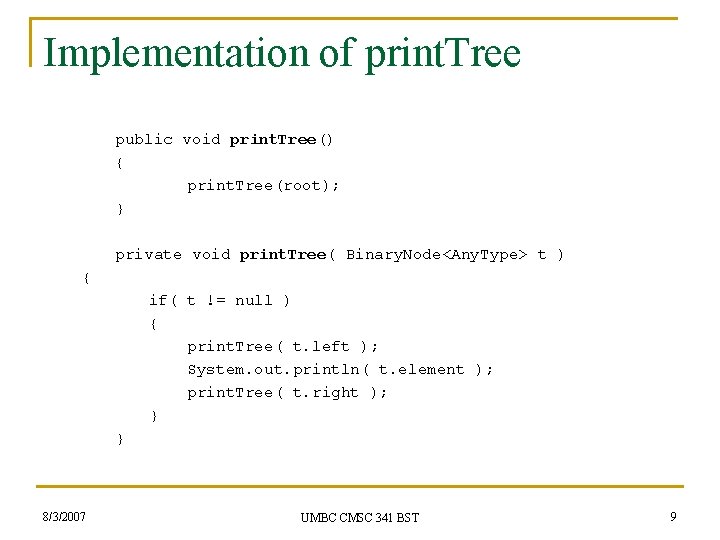 Implementation of print. Tree public void print. Tree() { print. Tree(root); } private void