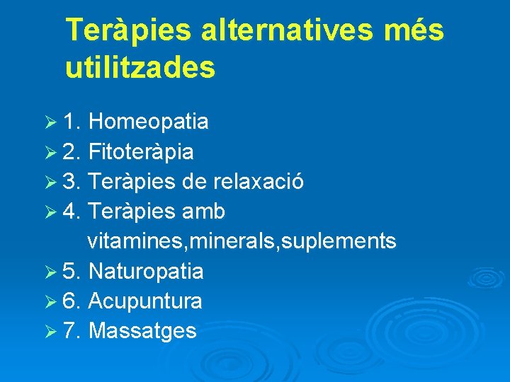 Teràpies alternatives més utilitzades Ø 1. Homeopatia Ø 2. Fitoteràpia Ø 3. Teràpies de