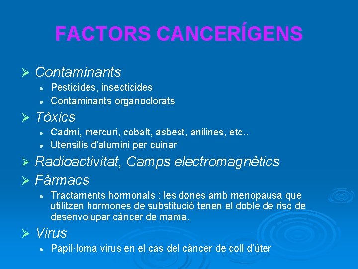 FACTORS CANCERÍGENS Ø Contaminants l l Ø Pesticides, insecticides Contaminants organoclorats Tòxics l l