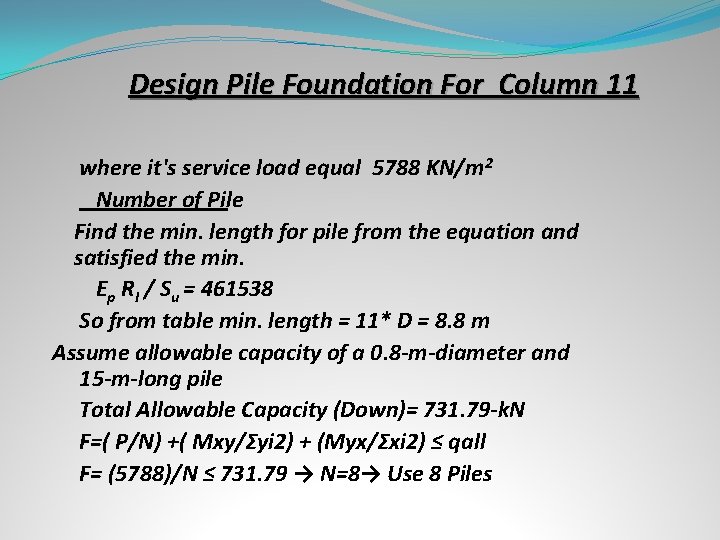 Design Pile Foundation For Column 11 where it's service load equal 5788 KN/m 2