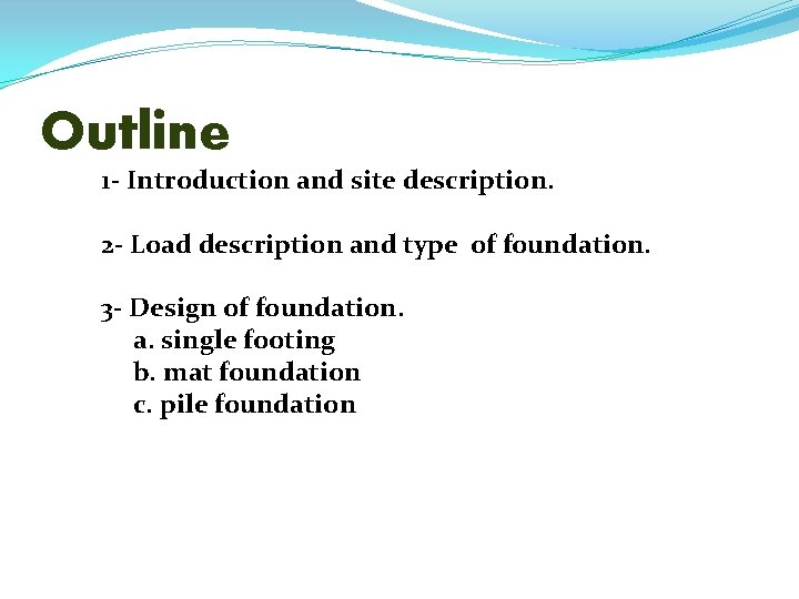 Outline 1 - Introduction and site description. 2 - Load description and type of
