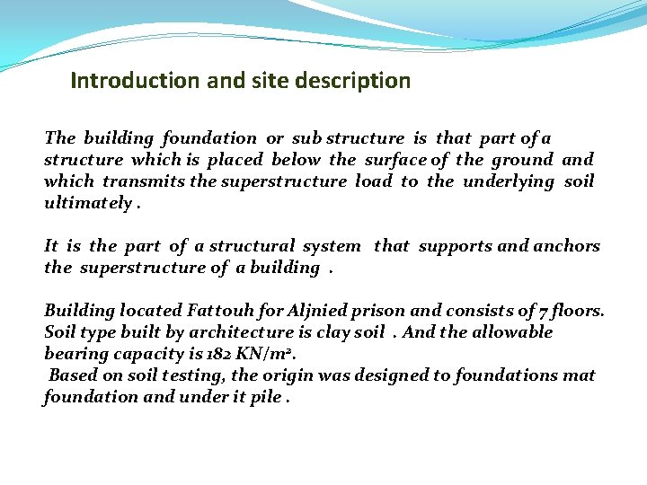 Introduction and site description The building foundation or sub structure is that part of