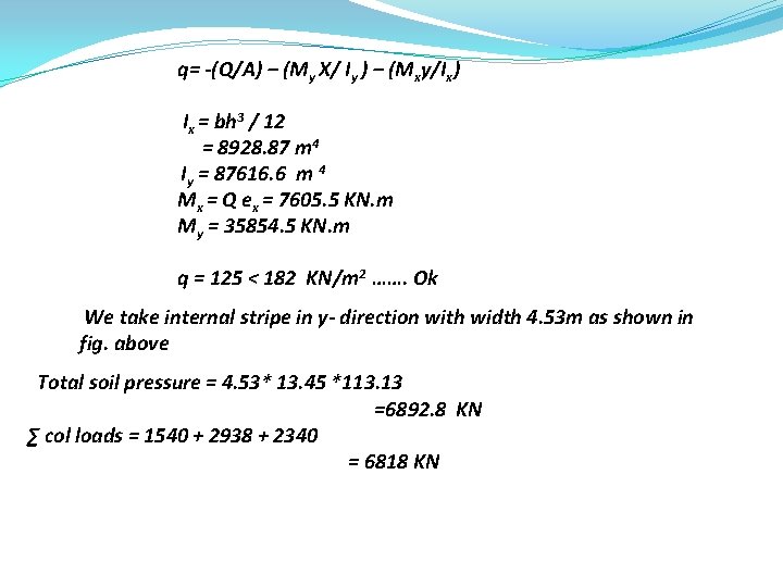 q= -(Q/A) – (My X/ Iy ) – (Mxy/Ix) Ix = bh 3 /