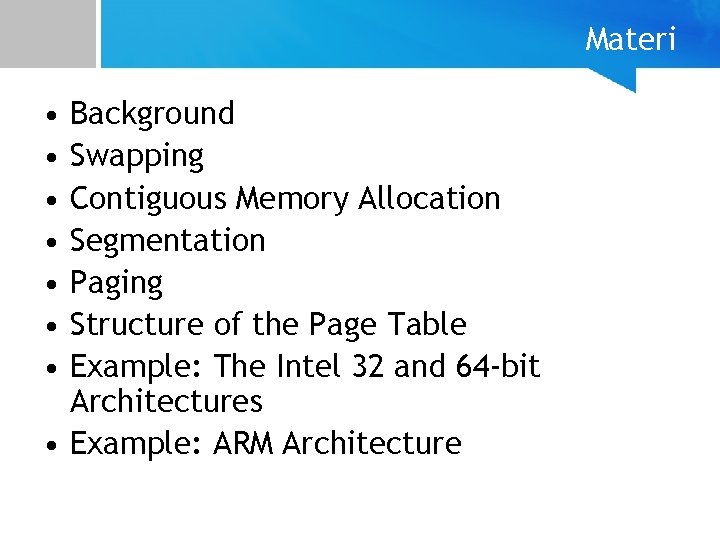 Materi • • Background Swapping Contiguous Memory Allocation Segmentation Paging Structure of the Page