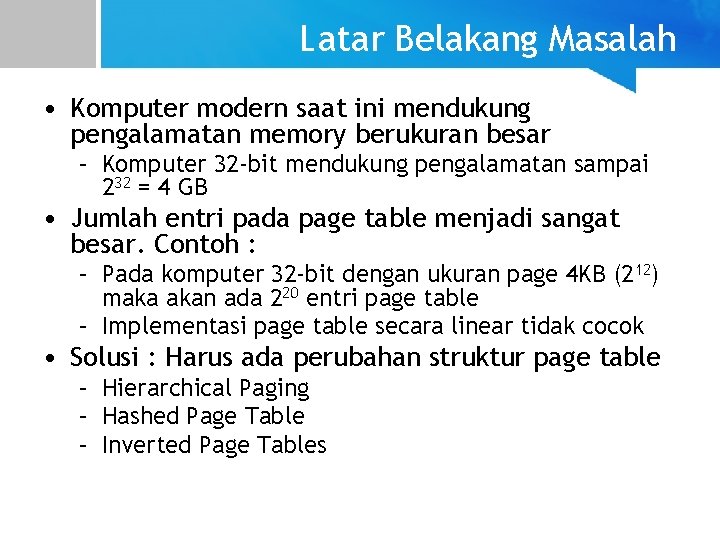 Latar Belakang Masalah • Komputer modern saat ini mendukung pengalamatan memory berukuran besar –