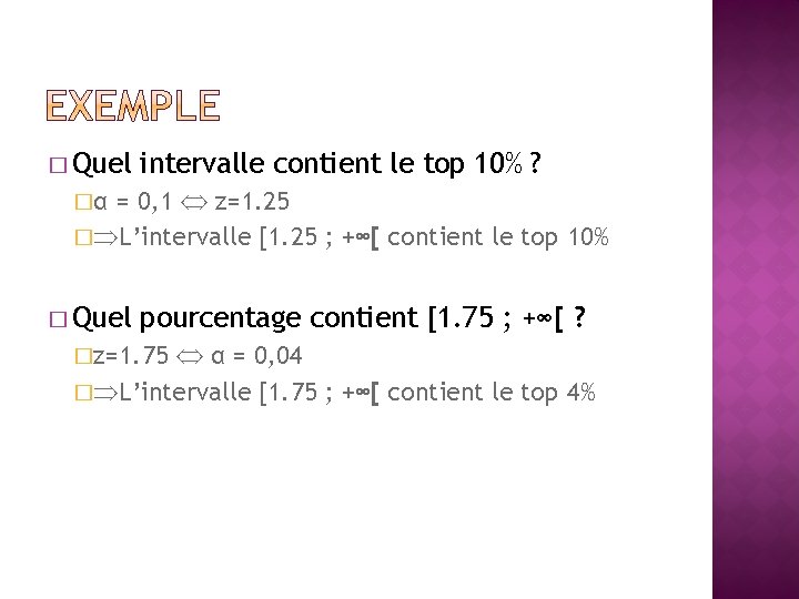 � Quel intervalle contient le top 10% ? = 0, 1 z=1. 25 �