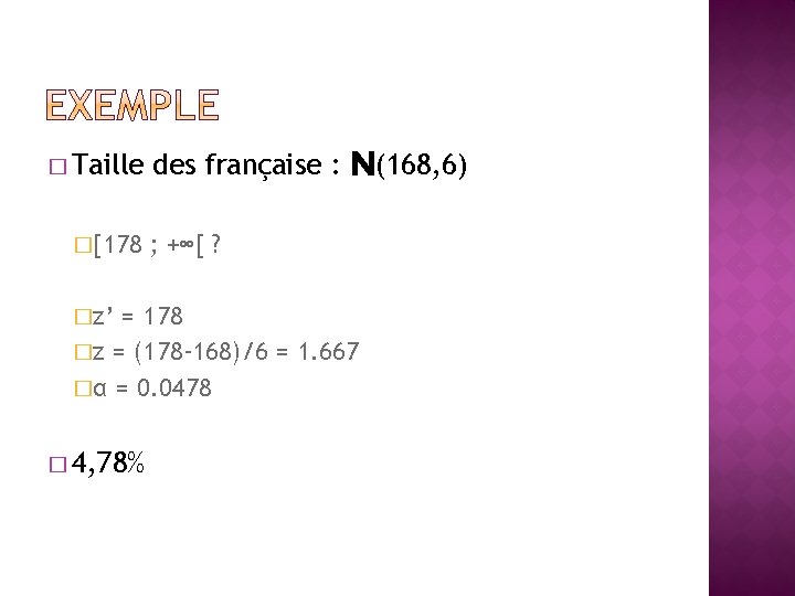 � Taille �[178 �z’ des française : N(168, 6) ; +∞[ ? = 178