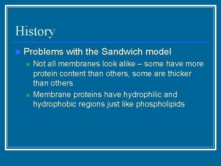 History n Problems with the Sandwich model n n Not all membranes look alike