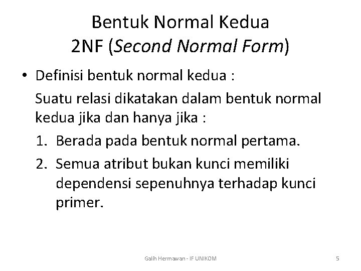 Bentuk Normal Kedua 2 NF (Second Normal Form) • Definisi bentuk normal kedua :