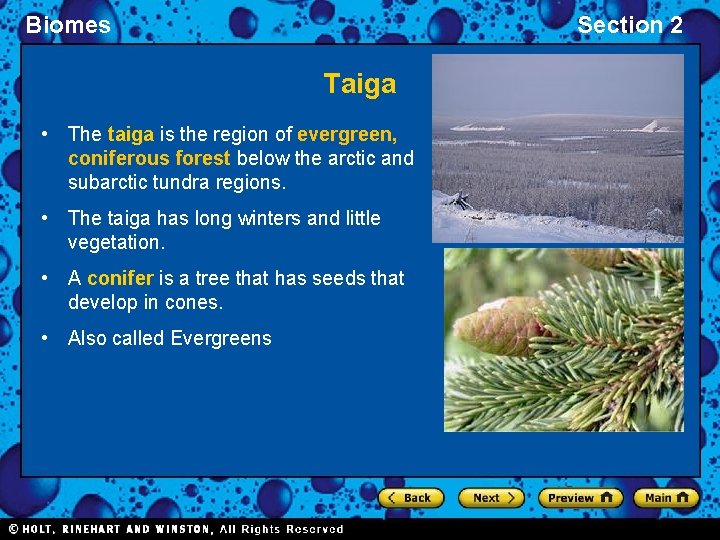 Biomes Section 2 Taiga • The taiga is the region of evergreen, coniferous forest