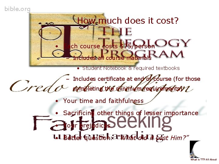 bible. org How much does it cost? • Each course costs $75/person – Includes