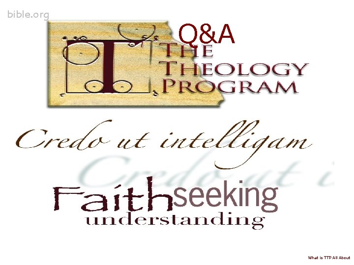 bible. org Q&A What is TTP All About 
