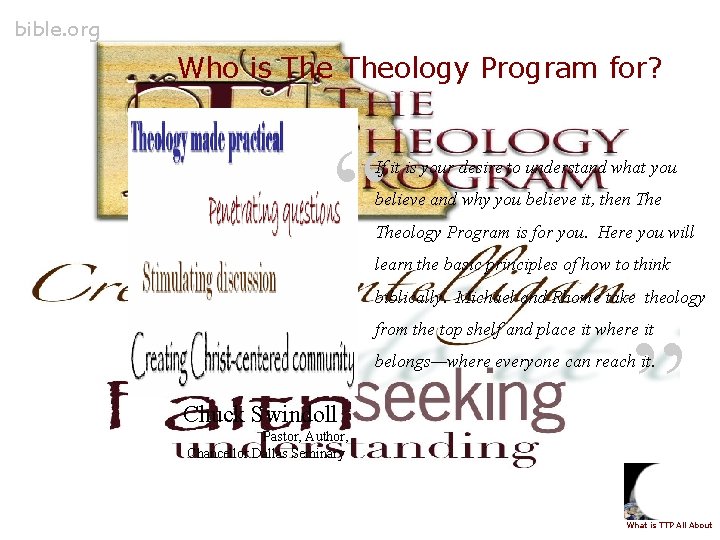 bible. org Who is Theology Program for? “ If it is your desire to