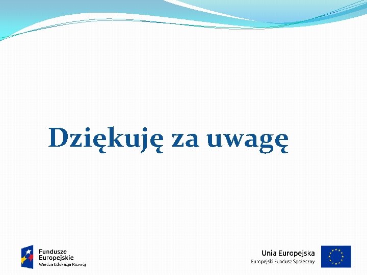 Dziękuję za uwagę 