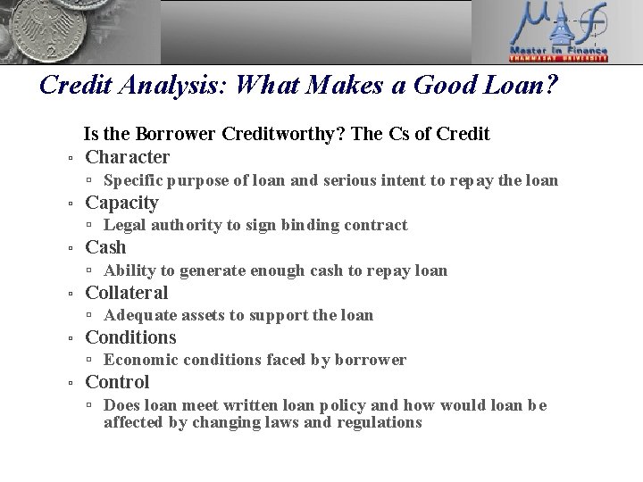 Credit Analysis: What Makes a Good Loan? 1. ▫ Is the Borrower Creditworthy? The