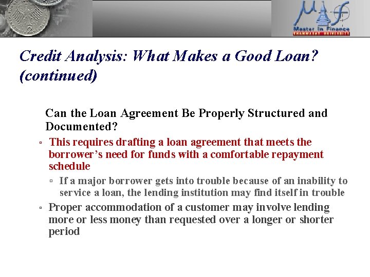 Credit Analysis: What Makes a Good Loan? (continued) 2. Can the Loan Agreement Be