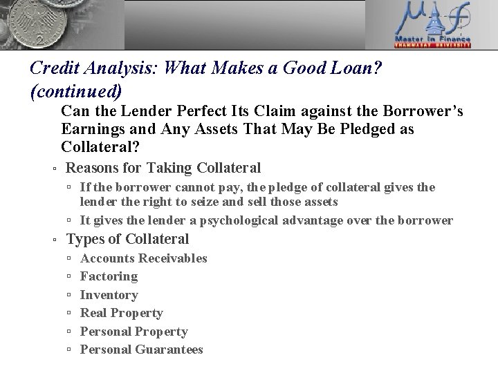 Credit Analysis: What Makes a Good Loan? (continued) 3. Can the Lender Perfect Its