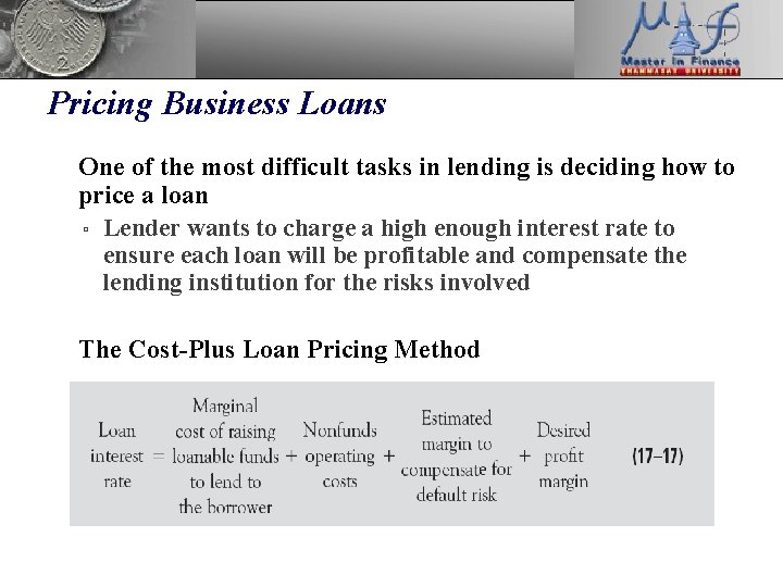 Pricing Business Loans • One of the most difficult tasks in lending is deciding