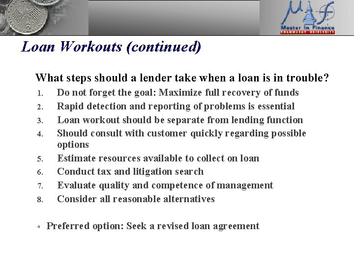 Loan Workouts (continued) • What steps should a lender take when a loan is