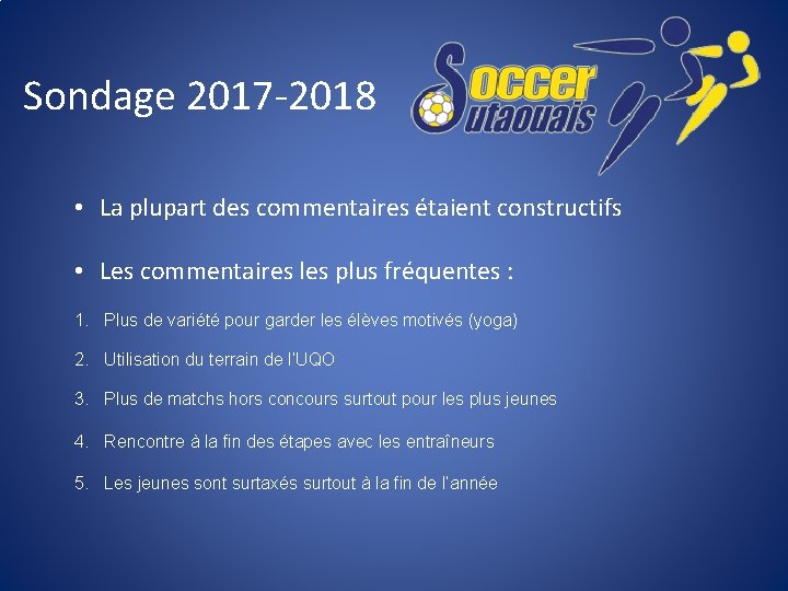 Sondage 2017 -2018 • La plupart des commentaires étaient constructifs • Les commentaires les