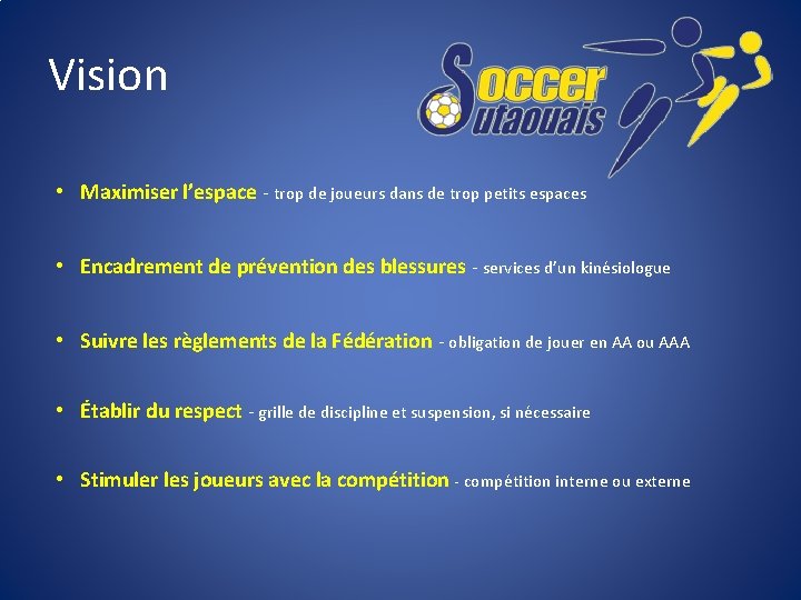 Vision • Maximiser l’espace - trop de joueurs dans de trop petits espaces •