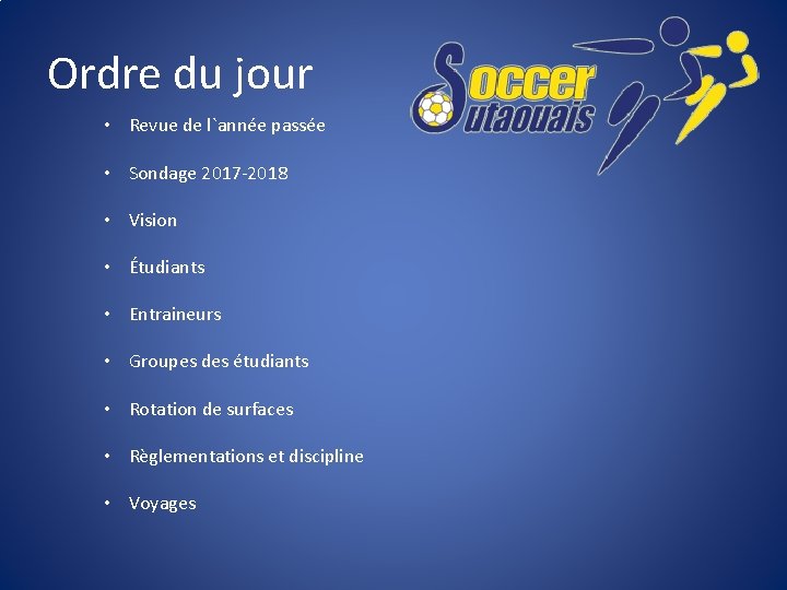 Ordre du jour • Revue de l`année passée • Sondage 2017 -2018 • Vision