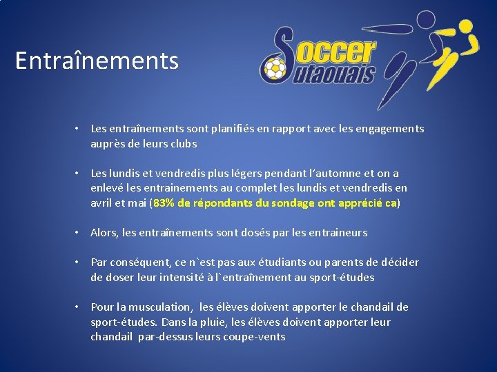 Entraînements • Les entraînements sont planifiés en rapport avec les engagements auprès de leurs