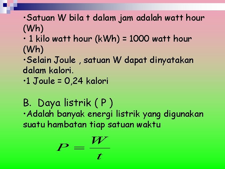  • Satuan W bila t dalam jam adalah watt hour (Wh) • 1
