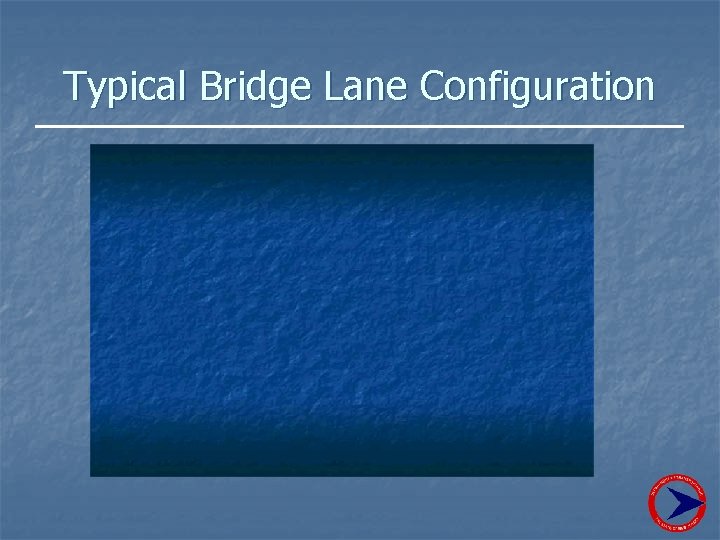 Typical Bridge Lane Configuration 
