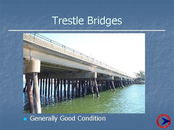 Trestle Bridges n Generally Good Condition 