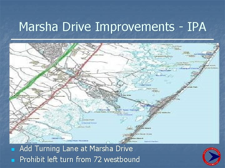 Marsha Drive Improvements - IPA n n Add Turning Lane at Marsha Drive Prohibit
