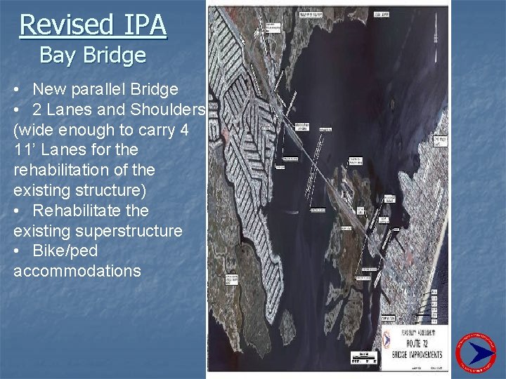 Revised IPA Bay Bridge • New parallel Bridge • 2 Lanes and Shoulders (wide