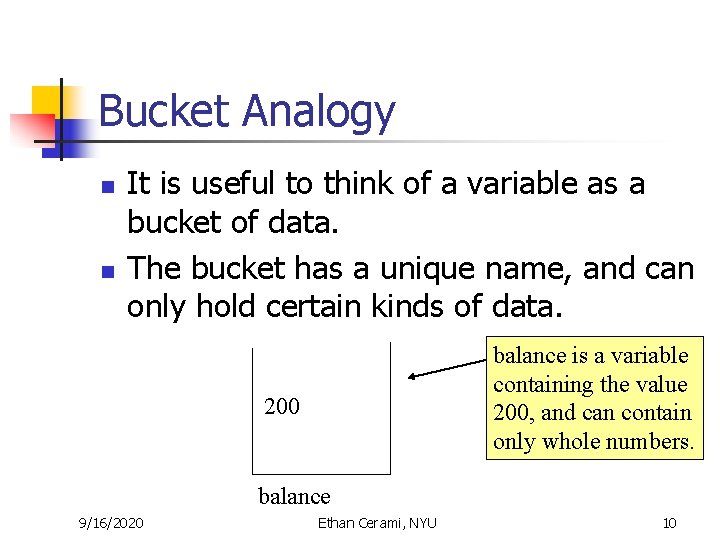 Bucket Analogy n n It is useful to think of a variable as a Bucket Analogy n n It is useful to think of a variable as a