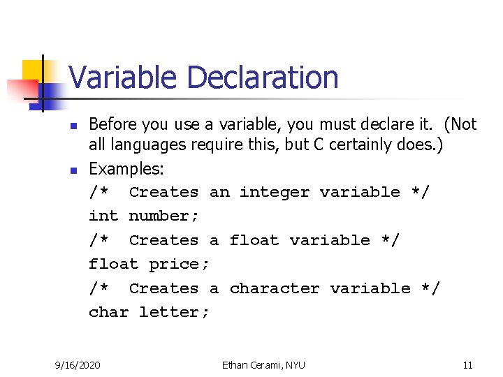 Variable Declaration n n Before you use a variable, you must declare it. (Not Variable Declaration n n Before you use a variable, you must declare it. (Not