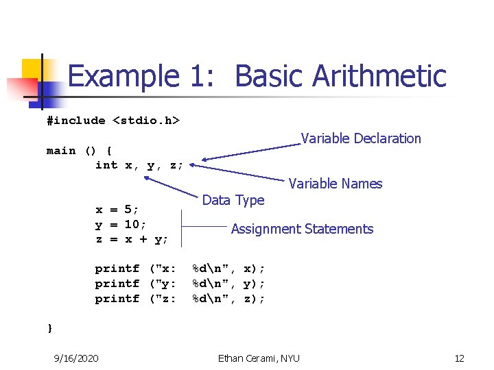 Example 1: Basic Arithmetic #include <stdio. h> Variable Declaration main () { int x, Example 1: Basic Arithmetic #include <stdio. h> Variable Declaration main () { int x,