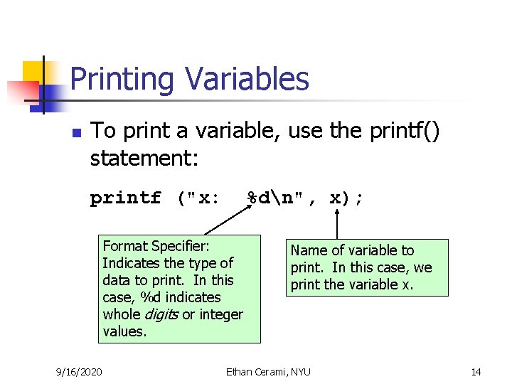 Printing Variables n To print a variable, use the printf() statement: printf ("x: %dn", Printing Variables n To print a variable, use the printf() statement: printf ("x: %dn",