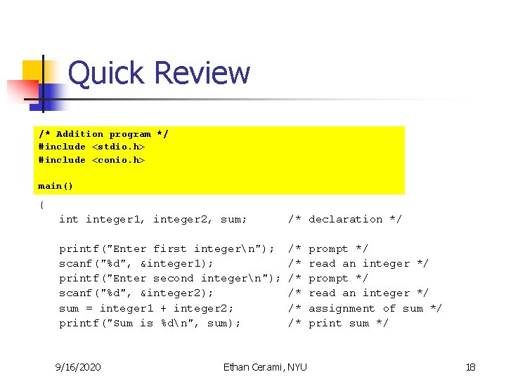 Quick Review /* Addition program */ #include <stdio. h> #include <conio. h> main() { Quick Review /* Addition program */ #include <stdio. h> #include <conio. h> main() {