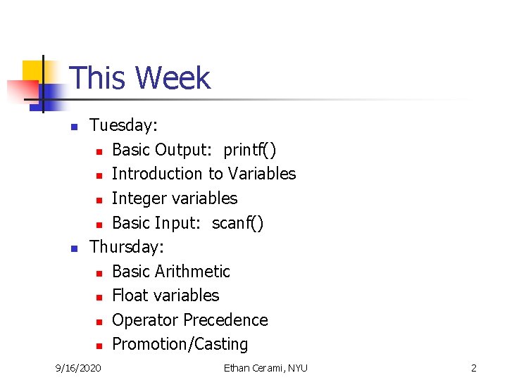 This Week n n Tuesday: n Basic Output: printf() n Introduction to Variables n This Week n n Tuesday: n Basic Output: printf() n Introduction to Variables n