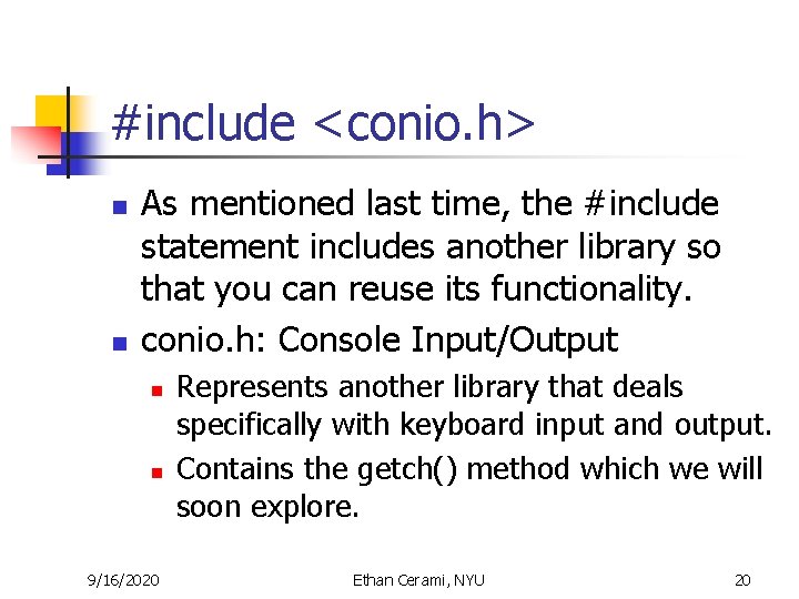 #include <conio. h> n n As mentioned last time, the #include statement includes another #include <conio. h> n n As mentioned last time, the #include statement includes another