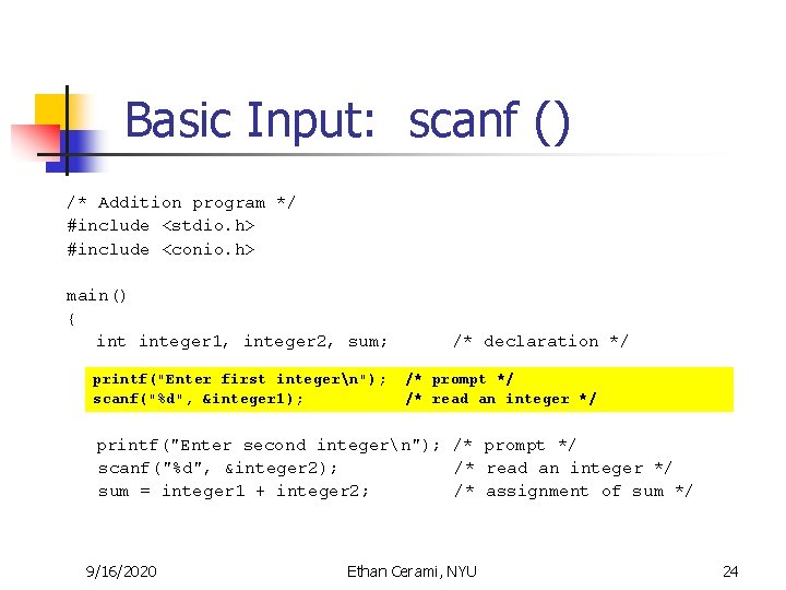 Basic Input: scanf () /* Addition program */ #include <stdio. h> #include <conio. h> Basic Input: scanf () /* Addition program */ #include <stdio. h> #include <conio. h>