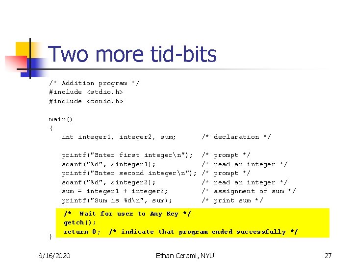 Two more tid-bits /* Addition program */ #include <stdio. h> #include <conio. h> main() Two more tid-bits /* Addition program */ #include <stdio. h> #include <conio. h> main()