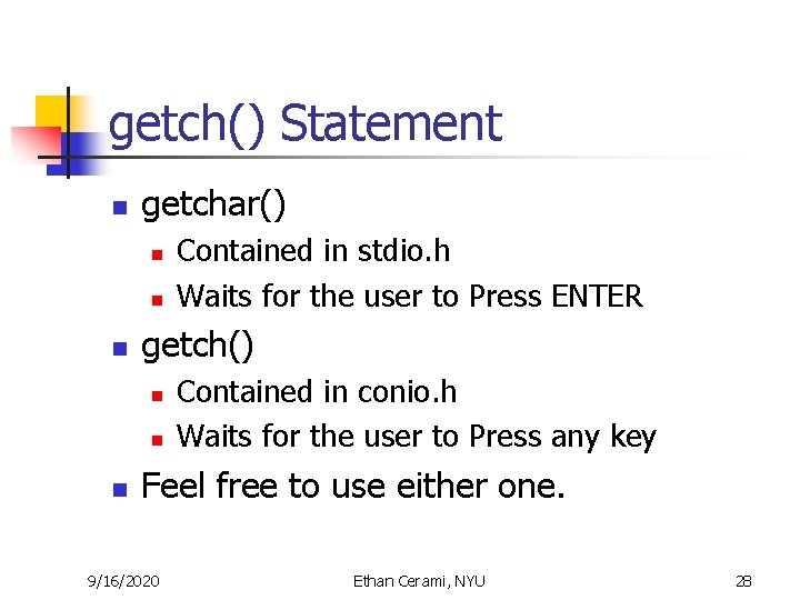 getch() Statement n getchar() n n n getch() n n n Contained in stdio. getch() Statement n getchar() n n n getch() n n n Contained in stdio.