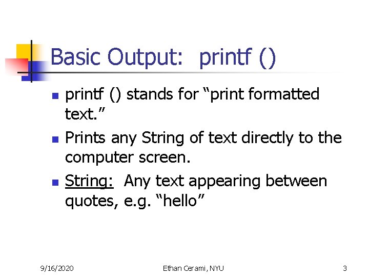 Basic Output: printf () n n n printf () stands for “print formatted text. Basic Output: printf () n n n printf () stands for “print formatted text.