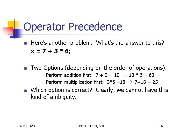 Operator Precedence n n Here’s another problem. What’s the answer to this? x = Operator Precedence n n Here’s another problem. What’s the answer to this? x =