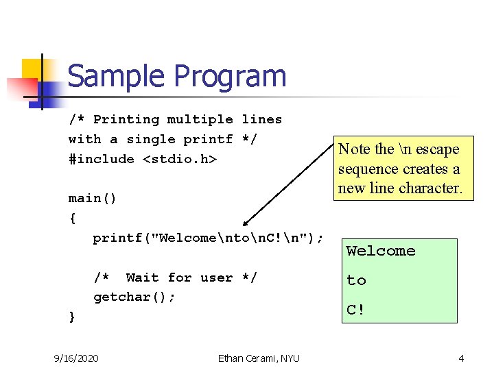 Sample Program /* Printing multiple lines with a single printf */ #include <stdio. h> Sample Program /* Printing multiple lines with a single printf */ #include <stdio. h>