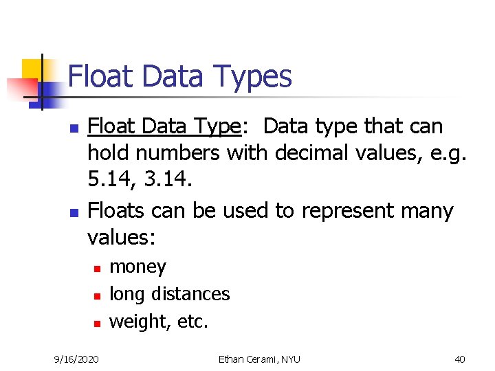 Float Data Types n n Float Data Type: Data type that can hold numbers Float Data Types n n Float Data Type: Data type that can hold numbers